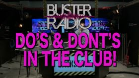 Buster's DO's and DONT's In The Club
